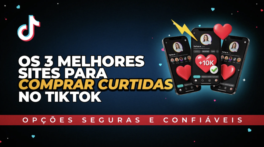 melhores sites para comprar curtidas no TikTok